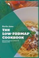 The Low-FODMAP Diet Cookbook: Quick and Easy Recipes to Relieve the Symptoms of IBS