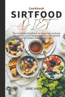 Sirtfood Diet Cookbook: the Complete Cookbook for Beginners to Boost Metabolism, Lose Weight and Get Lean Quickly with Healthy Delicious Recipes