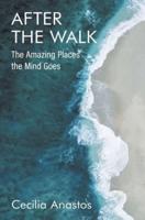 After the Walk: The Amazing Places the Mind Goes