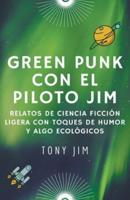 Greenpunk Con El Piloto Jim