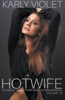 Hotwife: 3 Stories Of Naughty Wives And Their Open Marriages - Volume 16