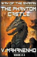 The Phantom Castle (The Way of the Shaman: Book #4) LitRPG series