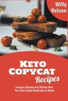 Keto Copycat Recipes: Famous Restaurant Dishes that You Can Easily Replicate at Home