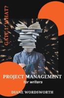 Project Management for Writers: Gate 1 &#8211; What?