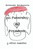 Los Funerales del Presidente y Otros Cuentos