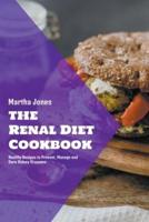 The Renal Diet Cookbook: Healthy Recipes to Prevent, Manage and Cure Kidney Diseases