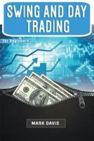 Swing and Day Trading for Beginners: The Best Strategies for Investing in Stock, Options and Forex With Day and Swing Trading