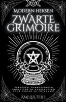 Moderne Heksen Zwarte Grimoire - Spreuken, Aanroepingen, Amuletten en Waarzeggerij voor Heksen en Tovenaars
