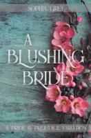 A Blushing Bride: A Pride and Prejudice Variation Novella