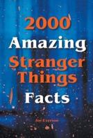 2000 Amazing Stranger Things Facts