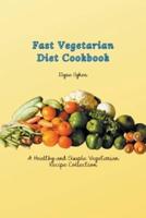 Fast Vegetarian Diet Cookbook: A Healthy and Simple Vegetarian Recipe Collection