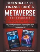 Decentralized Finance (DeFi) & Metaverse For Beginners 2 Books in 1 2022: The #1 Guide On Investing In Cryptocurrency, Bitcoin, Ethereum, Smart Contracts, Blockchain Gaming, Virtual Reality, NFT