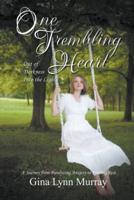 One Trembling Heart, Out of Darkness Into the Light:  A Journey from Paralyzing Anxiety to Finding Rest
