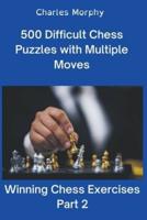 500 Difficult Chess Puzzles with Multiple Moves, Part 2
