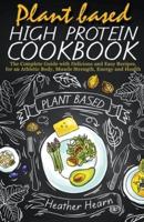 Plant Based High Protein Cookbook