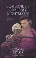 Someone to Share My Nightmares: Stories