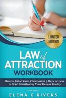 Law of Attraction Workbook: How to Raise Your Vibration  in 5 Days or Less to Start Manifesting Your Dream Reality