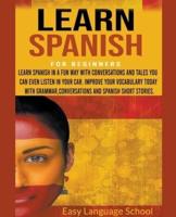 Learn Spanish for beginners :Learn Spanish in a fun way with Conversations and Tales You can Even Listen in Your car. Improve Your Vocabulary Today with Grammar,Conversations.