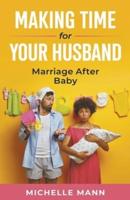 Making Time for Your Husband: Marriage After Baby