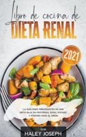 Libro de cocina de dieta renal, La gu&#237;a para principiantes de una dieta baja en prote&#237;nas, sodio, potasio y f&#243;sforo para el ri&#241;&#243;n