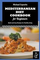 Mediterranean Diet Cookbook for Beginners: Quick and Easy Recipes for Healthy Living