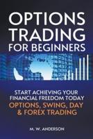 Options Trading for Beginners - The 7-Day Crash Course I Start Achieving Your Financial Freedoom Today I Options, Swing, Day & Forex Trading
