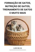 Forma&#231;&#227;o de Gatos, Nutri&#231;&#227;o de Gatos, Treinamento de Gatos e muito mais