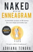 Naked with the Enneagram: A Powerfully Accurate Journey into Your Unique Personality Type   Advanced Personality Test Included