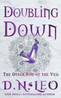 Doubling Down - The Other Side of the Veil