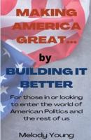 Making America Great by Building It Better