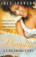 Pumpkin: a Cindermama Story