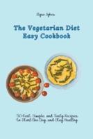 The Vegetarian Diet Easy Cookbook: 50 Fast, Simple, and Tasty Recipes to Start the Day, and Stay Healthy