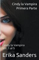 Cindy la Vampira. Primera Parte. Cindy la Vampira Vols. 1 al 5