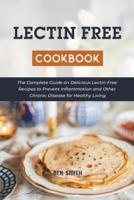Lectin Free Cookbook: The Complete Guide on Delicious Lectin-Free Recipes to Prevent Inflammation and Other Chronic Disease for Healthy Living