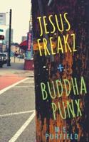 Jesus Freakz + Buddha Punx