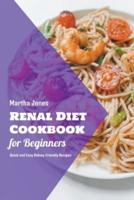 Renal Diet Cookbook for Beginners: Quick and Easy Kidney-Friendly Recipes