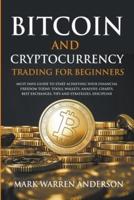 Bitcoin and Cryptocurrency Trading for Beginners I Must Have Guide  to Start Achieving Your Financial Freedom Today I Tools, Wallets, Analisys, Charts, Best Exchanges, Tips and Strategies, Discipline