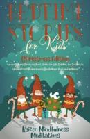 Bedtime Stories for Kids: Christmas Edition &#8211; Fun and Calming Christmas Short Stories for Kids, Children and Toddlers to Fall Asleep Fast! Reduce Anxiety, Develop Inner Peace and Happiness