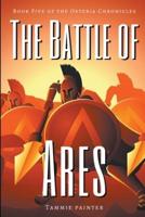 The Battle of Ares: Book Five of the Osteria Chronicles