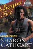 Bayou Fire (Large Print Edition)