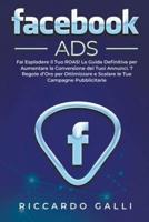 Facebook ADS: Fai Esplodere il Tuo ROAS! La Guida Definitiva per Aumentare la Conversione dei Tuoi Annunci. 7 Regole d&#8217;Oro per Ottimizzare e Scalare le Tue Campagne Pubblicitarie