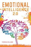 Emotional Intelligence 2.0: A Practical Guide to Master Your Emotions. Stop Overthinking and Discover the Secrets to Increase Your Self Discipline and Leadership Abilities