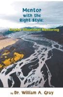 Mentor with the Right Style: Employ Situational Mentoring