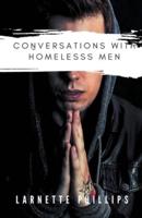 Conversations with Homeless Men