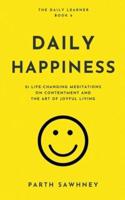 Daily Happiness: 21 Life-Changing Meditations on Contentment and the Art of Joyful Living