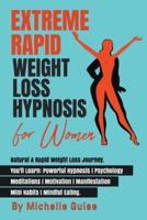 Extreme Rapid Weight Loss Hypnosis for Women: Natural & Rapid Weight Loss Journey. You'll Learn: Powerful Hypnosis • Psychology • Meditation • Motivation • Manifestation • Mini Habits • Mindful Eating