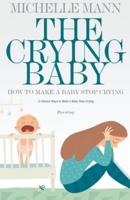 The Crying Baby: 11 GENIUS Ways To Make A Baby Stop Crying