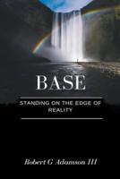 BASE : Standing on the Edge of Reality