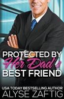 Protected by Her Dad&#8217;s Best Friend