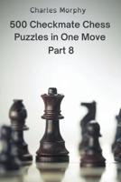 500 Checkmate Chess Puzzles in One Move, Part 8